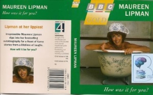 How was it for you? written by Maureen Lipman performed by Maureen Lipman on Cassette (Abridged)